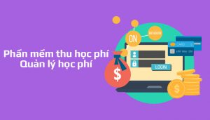 Top 6 phần mềm thu học phí cho trường học