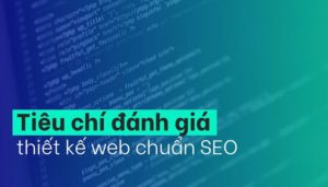 Web Chuẩn SEO là gì ? Các Tiêu Chí Đánh Giá Website chuẩn SEO