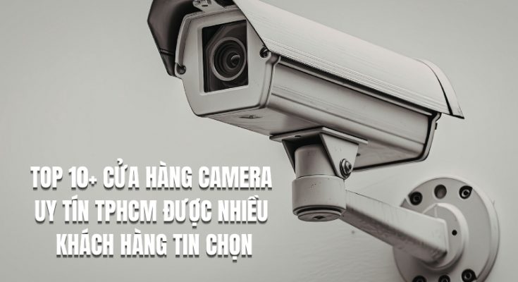 cửa hàng camera uy tín tphcm