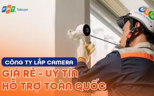 Địa chỉ lắp camera uy tín TPHCM FPT Telecom